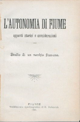 L'Autonomia di Fiume – appunti storici e considerazioni, studio di un Vecchio Fiumano